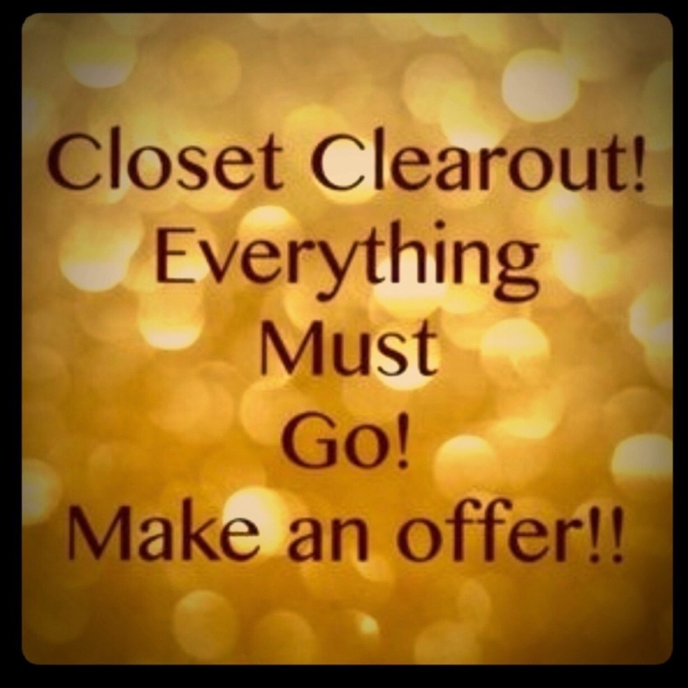 Everything must go!!! Make me offers!!